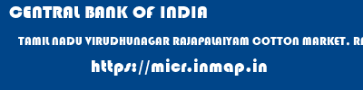 CENTRAL BANK OF INDIA  TAMIL NADU VIRUDHUNAGAR RAJAPALAIYAM COTTON MARKET, RAJAPALAYAM  micr code